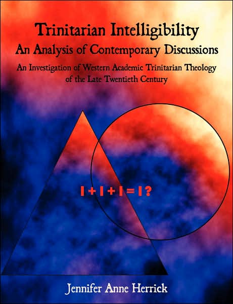 Trinitarian Intelligibility - An Analysis Of Contemporary Discussions