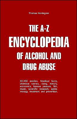 The A-Z Encyclopedia Of Alcohol And Drug Abuse