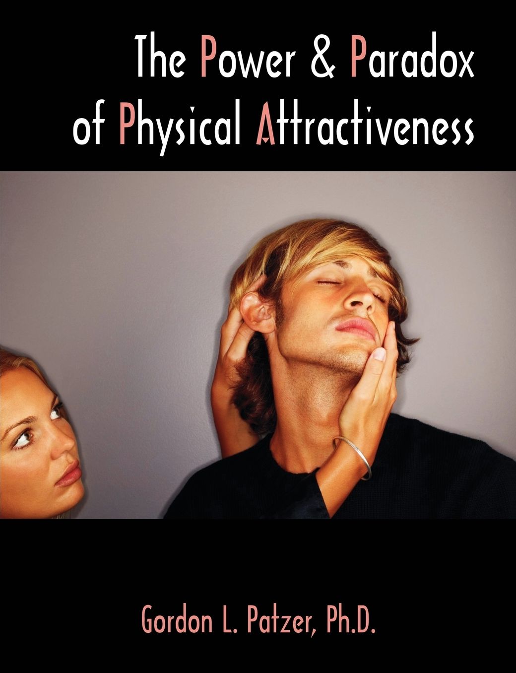 The Power And Paradox Of Physical Attractiveness