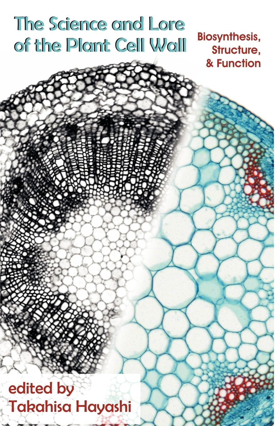 The Science And Lore Of The Plant Cell Wall