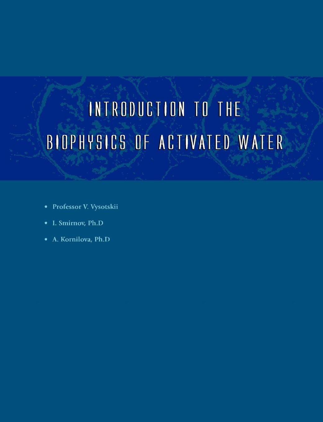 Introduction To The Biophysics Of Activated Water