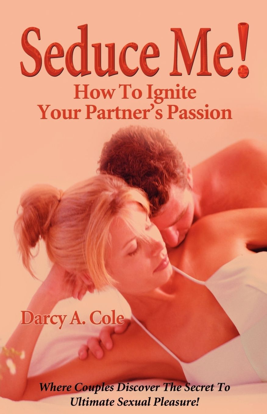 Seduce Me! How To Ignite Your Partner's Passion