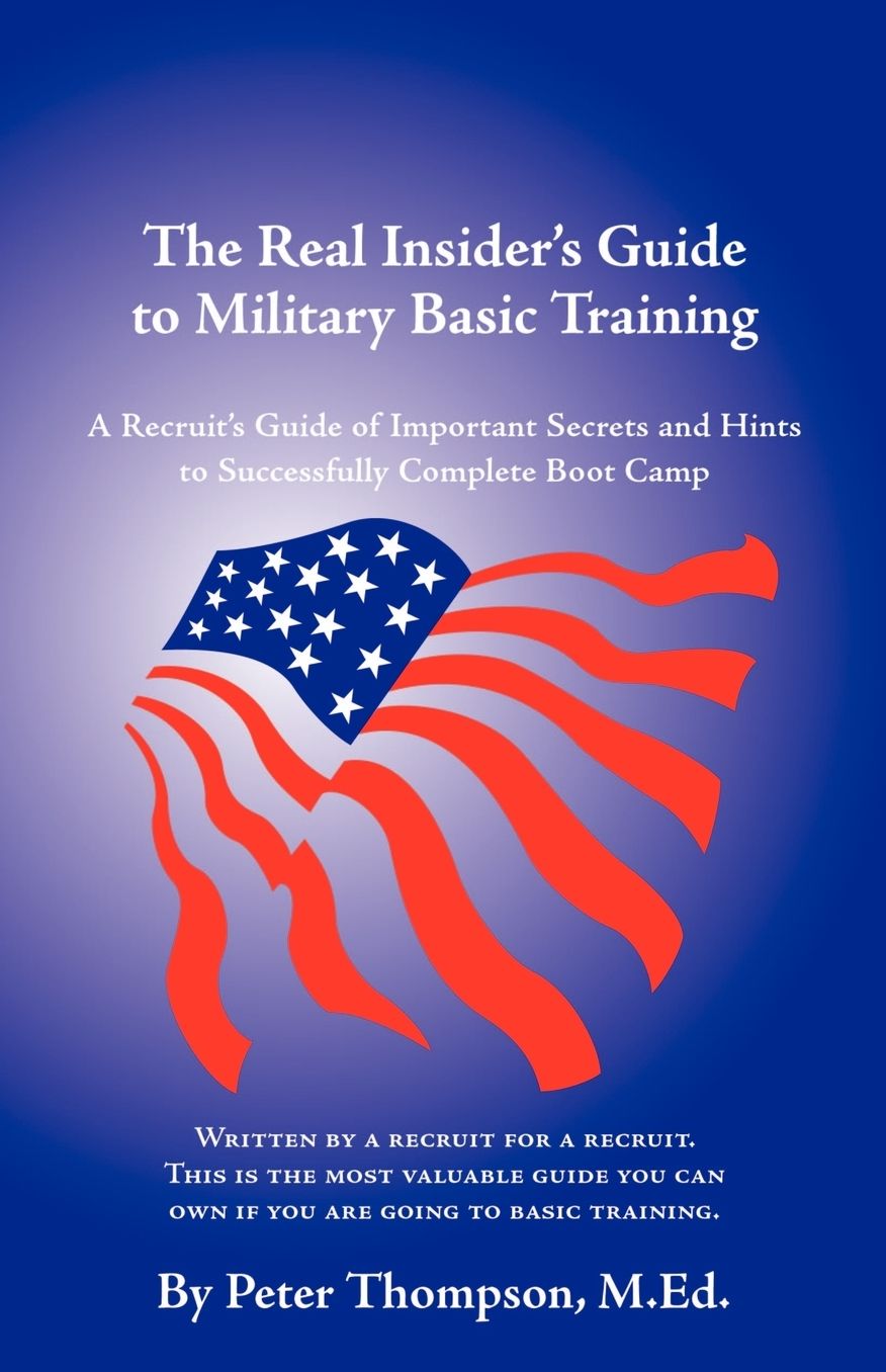 The Real Insider's Guide To Military Basic Training