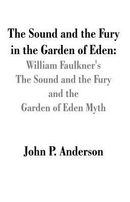 The Sound And The Fury In The Garden Of Eden