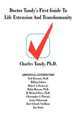 Doctor Tandy's First Guide To Life Extension And Transhumanity