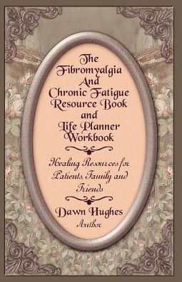 The Fibromyalgia And Chronic Fatigue And Life Planner Workbook