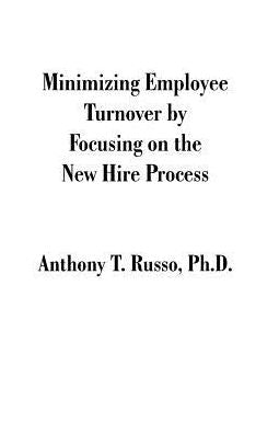 Minimizing Employee Turnover By Focusing On The New Hire Process