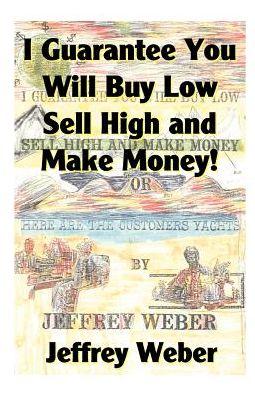 I Guarantee You Will Buy Low, Sell High And Make Money