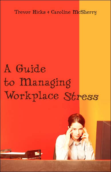 A Guide To Managing Workplace Stress