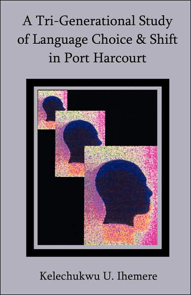 A Tri-Generational Study Of Language Choice & Shift In Port Harcourt
