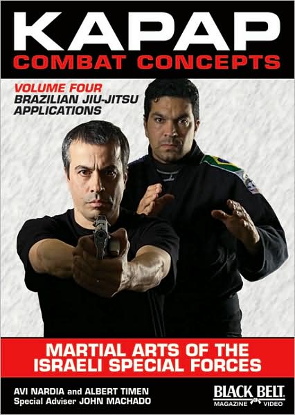 Kapap Combat Concepts: Martial Arts of the Israeli Special Forces: Volume Four: Brazilian Jiu-Jitsu Applications