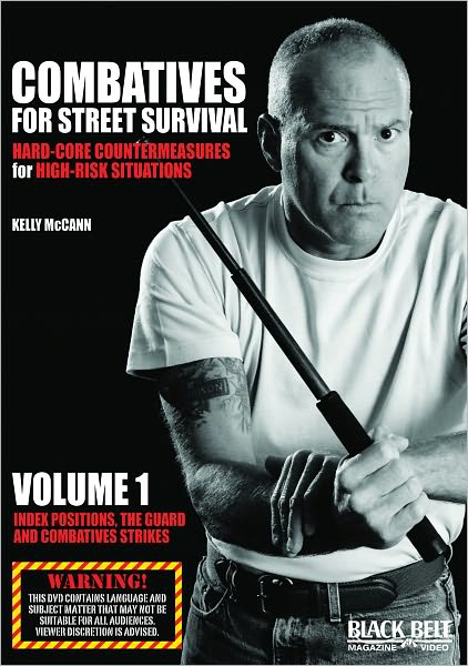 Combatives for Street Survival: Hard-Core Countermeasures for High-Risk Situations, Volume 1: Index Positions, the Guard and Combatives Strikes