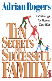 Ten Secrets for a Successful Family: A Perfect 10 for Homes That Win