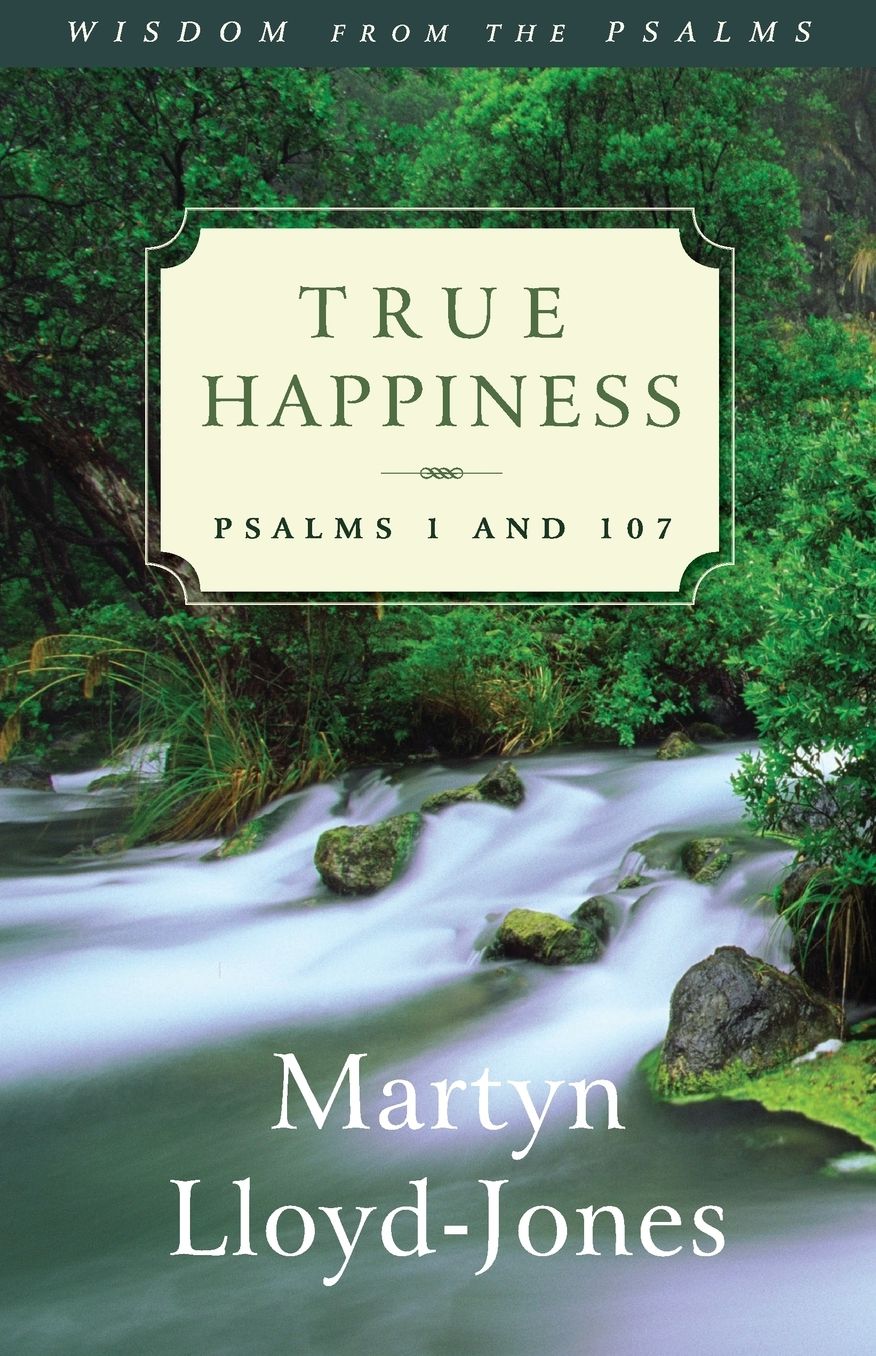 True Happiness: Wisdom from the Psalms