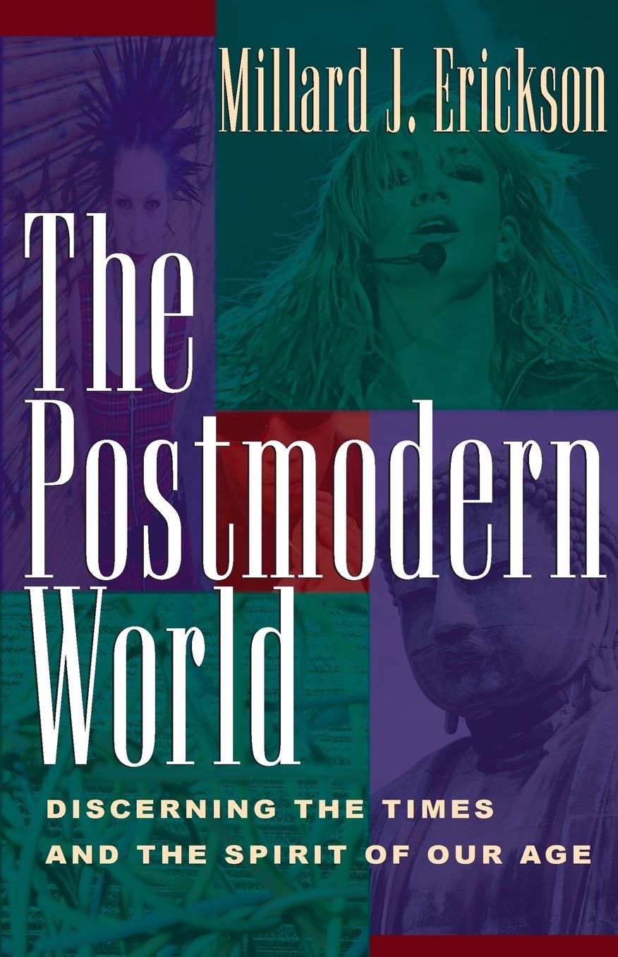 The Postmodern World: Discerning the Times and the Spirit of Our Age