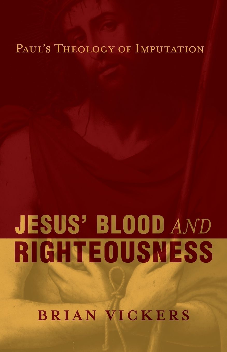 Jesus' Blood and Righteousness: Paul's Theology of Imputation
