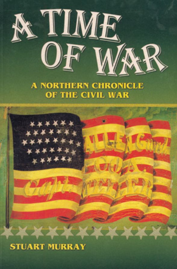 A Time of War: A Northern Chronicle of the Civil War