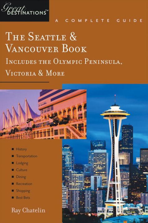 Explorer's Guide The Seattle & Vancouver Book: Includes the Olympic Peninsula, Victoria & More: A Great Destination