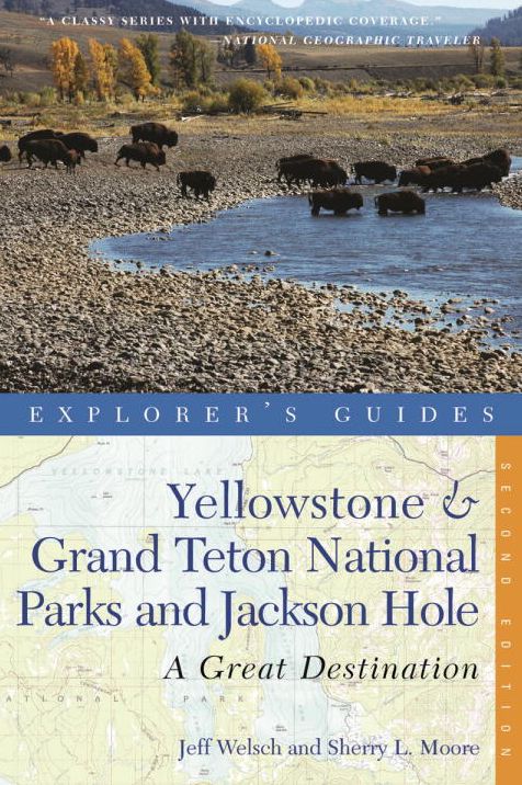 Explorer's Guide Yellowstone & Grand Teton National Parks and Jackson Hole: A Great Destination