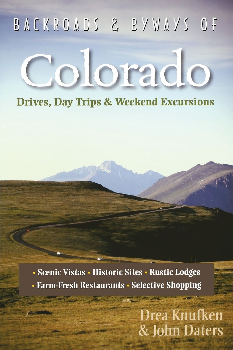 Backroads & Byways of Colorado: Drives, Day Trips & Weekend Excursions
