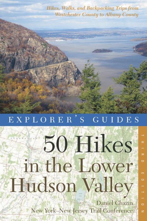 Explorer's Guide 50 Hikes in the Lower Hudson Valley: Hikes and Walks from Westchester County to Albany County