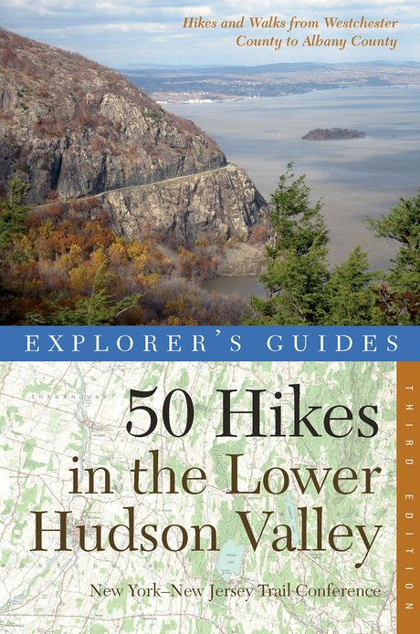 Explorer's Guide 50 Hikes in the Lower Hudson Valley: Hikes and Walks from Westchester County to Albany County