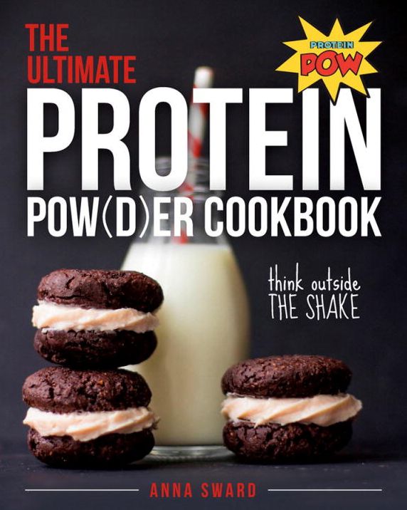 The Ultimate Protein Powder Cookbook: Think Outside the Shake