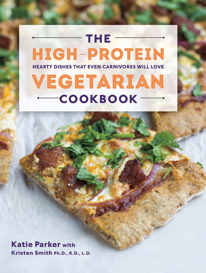 The High-Protein Vegetarian Cookbook: Hearty Dishes that Even Carnivores Will Love