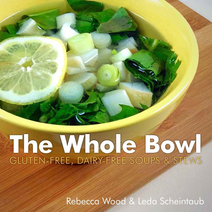 The Whole Bowl: Gluten-free, Dairy-free Soups & Stews