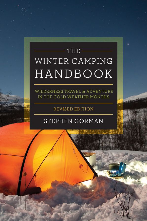 The Winter Camping Handbook: Wilderness Travel & Adventure in the Cold-Weather Months