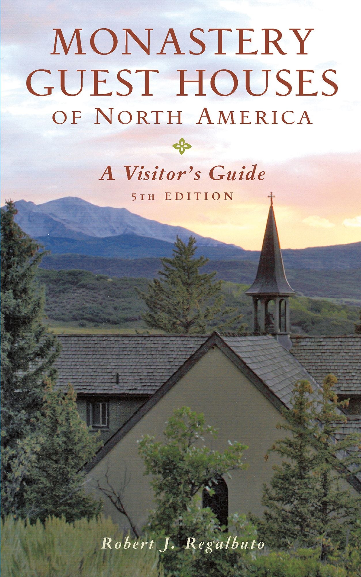 Monastery Guest Houses of North America: A Visitor's Guide (Fifth Edition)