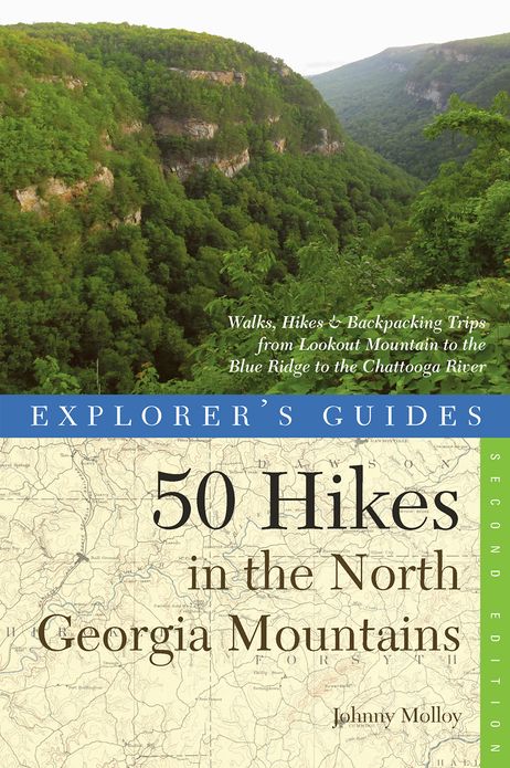 Explorer's Guide 50 Hikes in the North Georgia Mountains: Walks, Hikes & Backpacking Trips from Lookout Mountain to the Blue Ridge to the Chattooga River (Second) (Explorer's 50 Hikes)