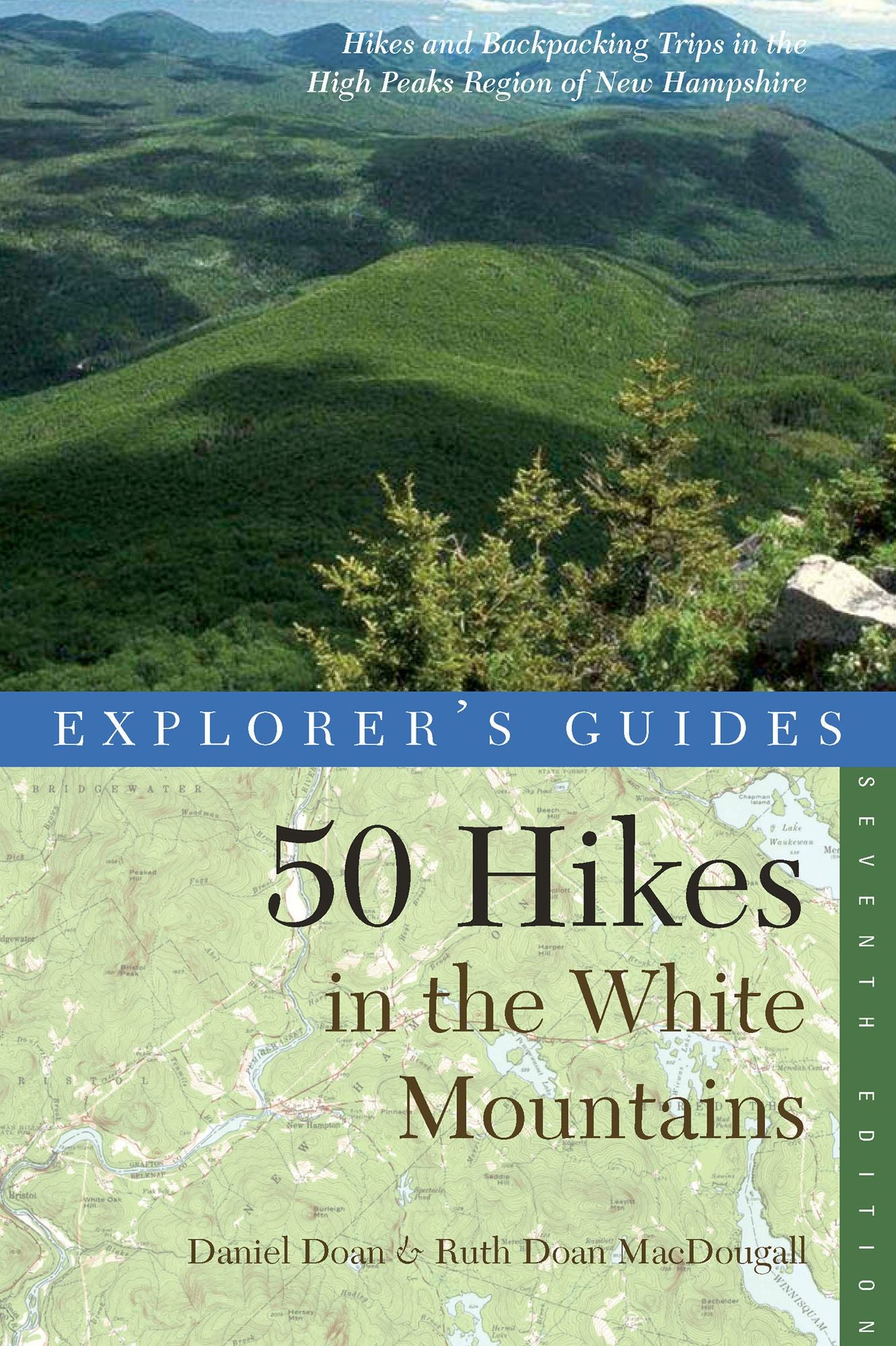 Explorer's Guide 50 Hikes in the White Mountains: Hikes and Backpacking Trips in the High Peaks Region of New Hampshire (Seventh Edition) (Explorer's 50 Hikes)