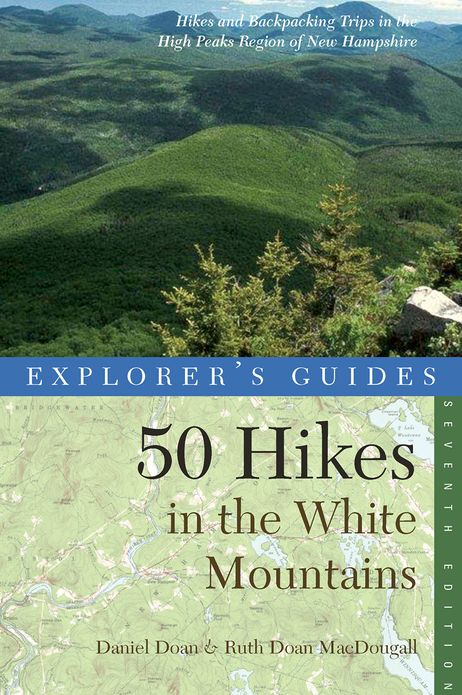 Explorer's Guide 50 Hikes in the White Mountains: Hikes and Backpacking Trips in the High Peaks Region of New Hampshire (Seventh Edition) (Explorer's 50 Hikes)