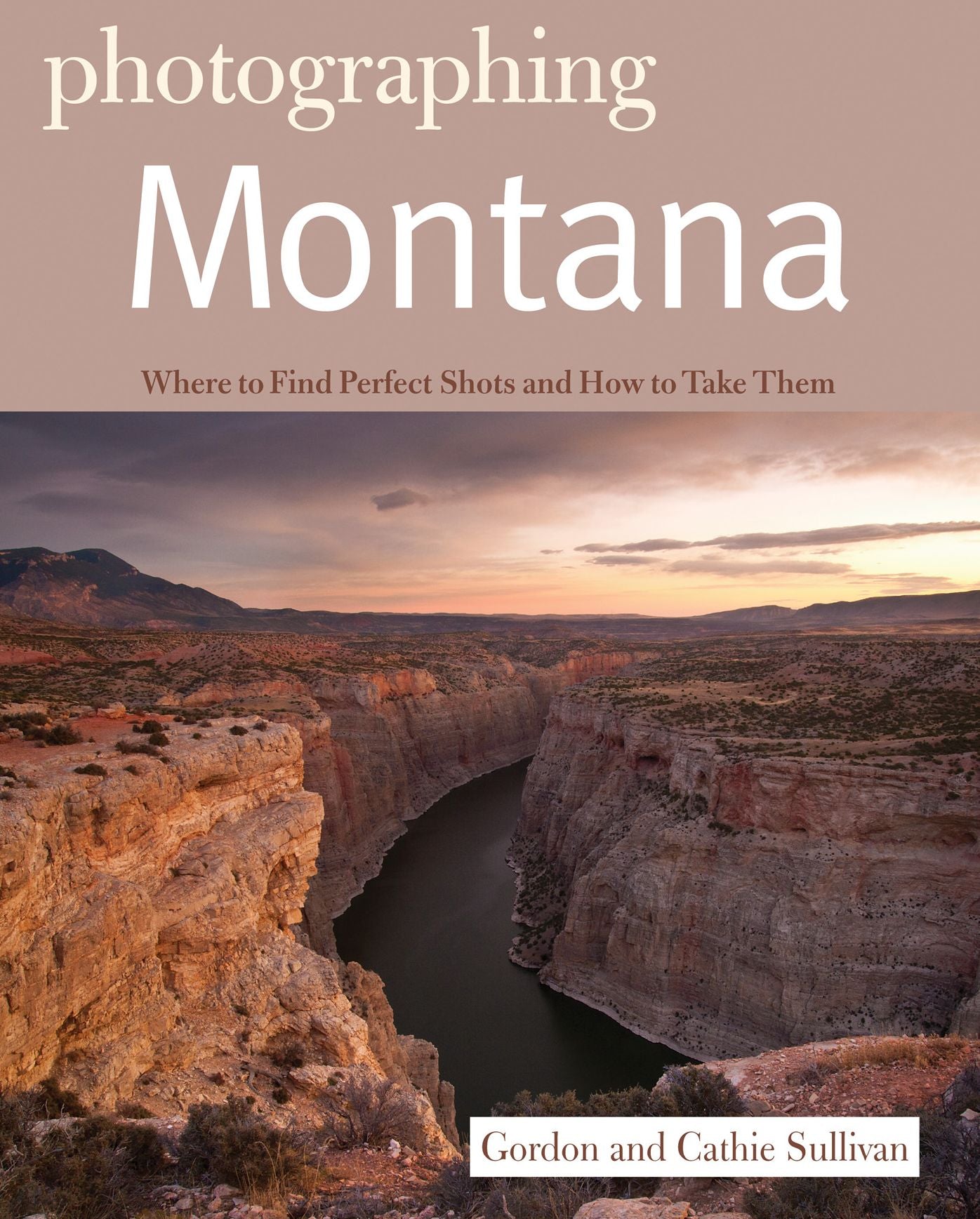 Photographing Montana (The Photographer's Guide)