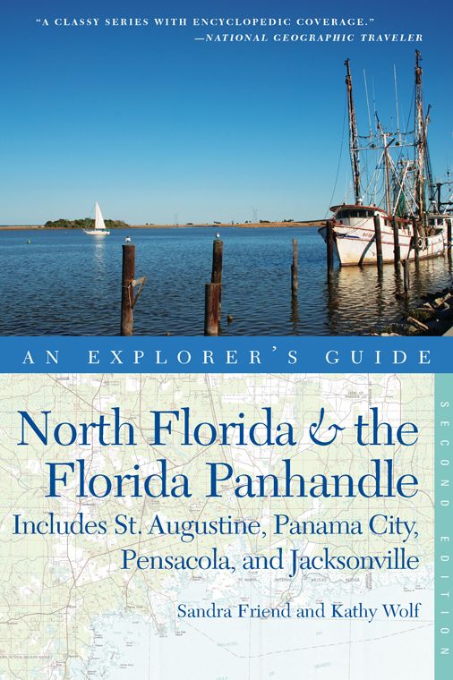 Explorer's Guide North Florida & the Florida Panhandle: Includes St. Augustine, Panama City, Pensacola, and Jacksonville (Second Edition) (Explorer's Complete)
