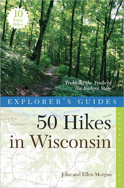 Explorer's Guide 50 Hikes in Wisconsin: Trekking the Trails of the Badger State (Second Edition)