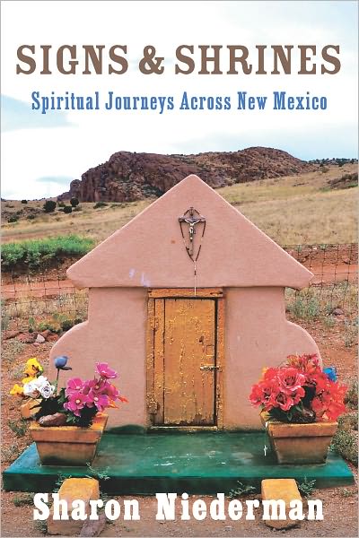 Signs & Shrines: Spiritual Journeys Across New Mexico