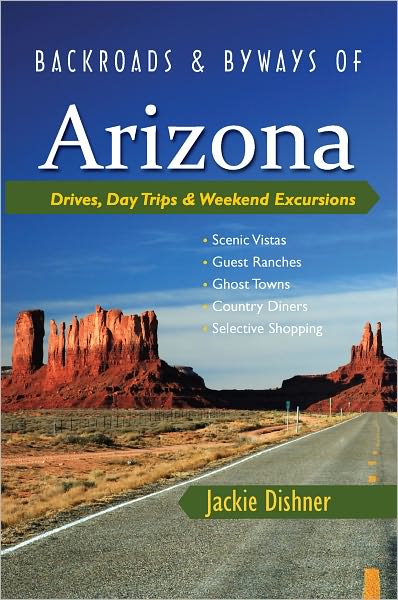 Backroads & Byways of Arizona: Drives, Day Trips & Weekend Excursions