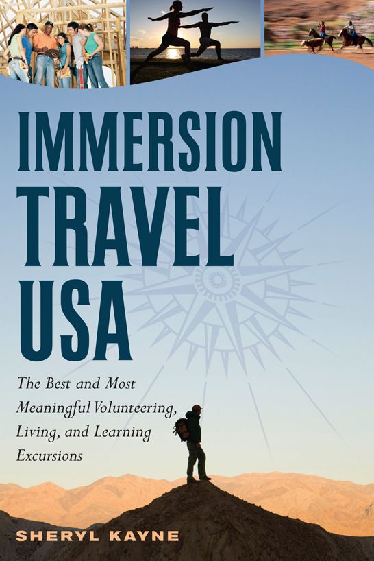 Immersion Travel USA: The Best and Most Meaningful Volunteering, Living, and Learning Excursions (Immersion Travel USA)