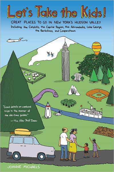 Let's Take the Kids!: Great Places To Go in New York's Hudson Valley (Fourth Edition)