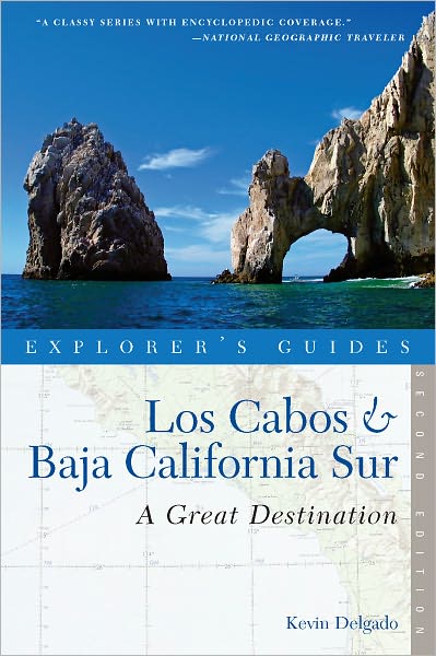 Explorer's Guide Los Cabos & Baja California Sur: A Great Destination (Second Edition) (Explorer's Great Destinations)