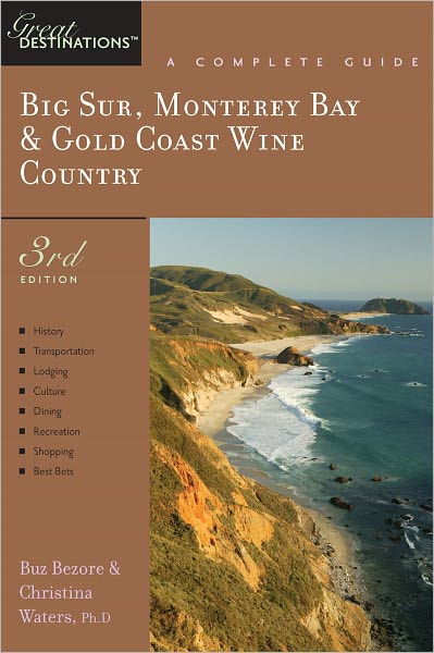 Explorer's Guide Big Sur, Monterey Bay & Gold Coast Wine Country: A Great Destination (Third Edition) (Explorer's Great Destinations)