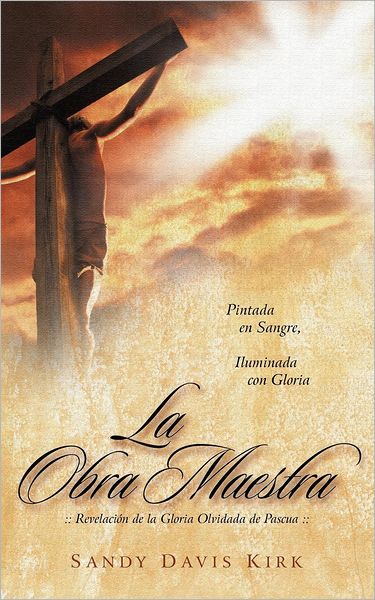 La Obra Maestra: Revelación de la Gloria Olvidada de Pascua
