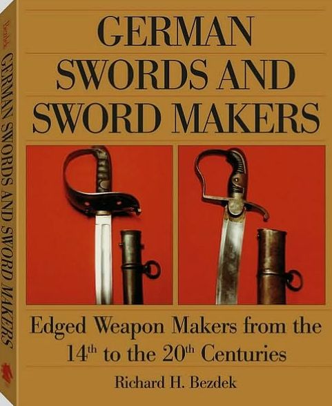 German Swords and Sword Makers: Edged Weapon Makers from the 14th to the 20th Centuries