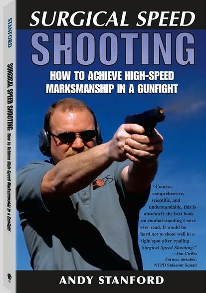 Surgical Speed Shooting: How To Achieve High-Speed Marksmanship In A Gunfight