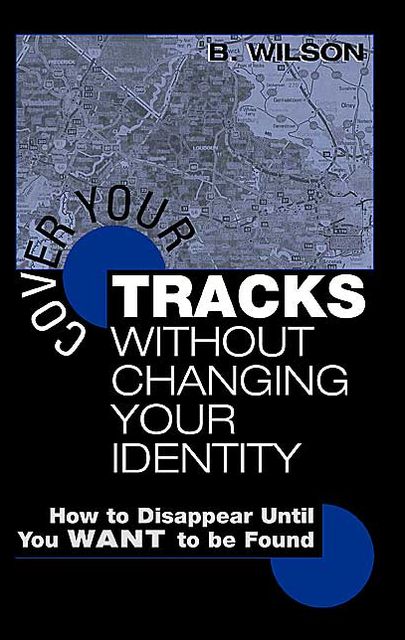 Cover Your Tracks Without Changing Your Identity: How to Disappear until You WANT to Be Found