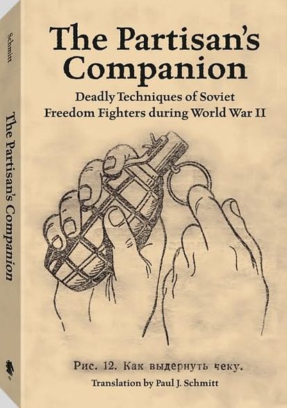 The Partisan's Companion: Deadly Techniques of Soviet Freedom Fighters During World War II
