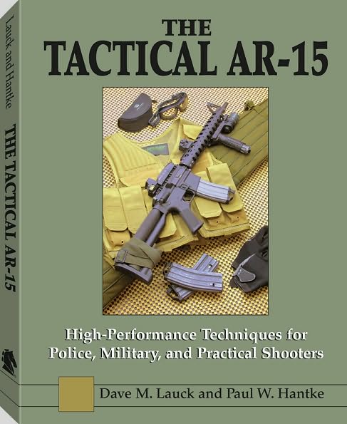 The Tactical AR-15: High-Performance Techniques for Police, Military, and Practical Shooters