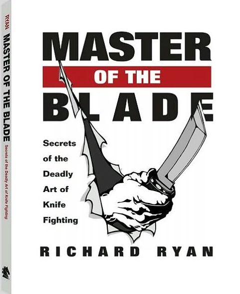 Master of the Blade: Secrets of the Deadly Art of Knife Fighting